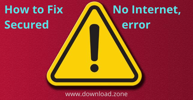 How to Fix No Internet. Secured error