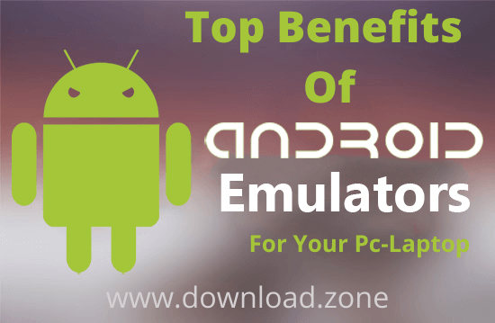 top benefits of android emulators on your pc-laptop