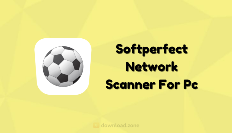 Softperfect Network Scanner Software For Windows Download