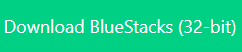 Download BlueStacks (32-Bit)