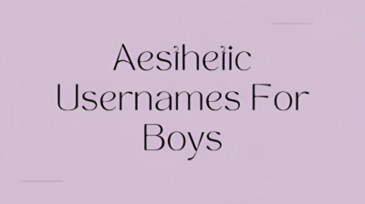 Aesthetic Username ideas for Men-Boys