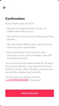 Enter the 4-digit code you receive via SMS You will be asked to confirm the deletion of your TikTok account
