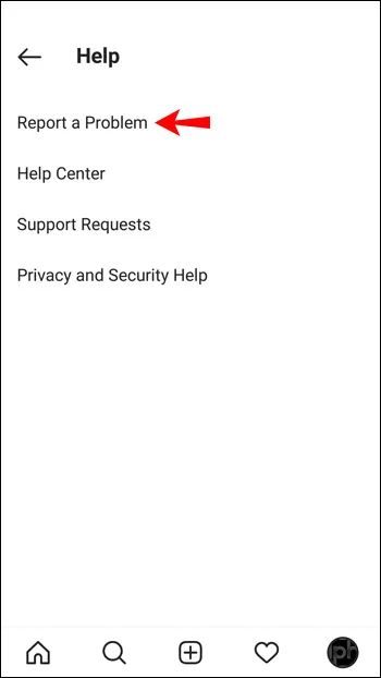 Within the Help menu, tap on Report a Problem. 