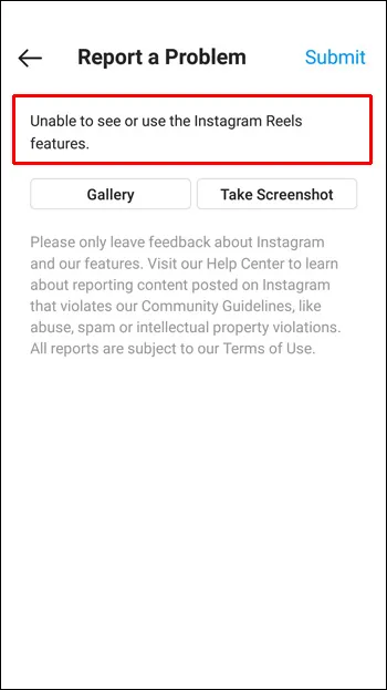 Enter the issue, e.g., “Unable to see or use the Instagram Reels feature. 