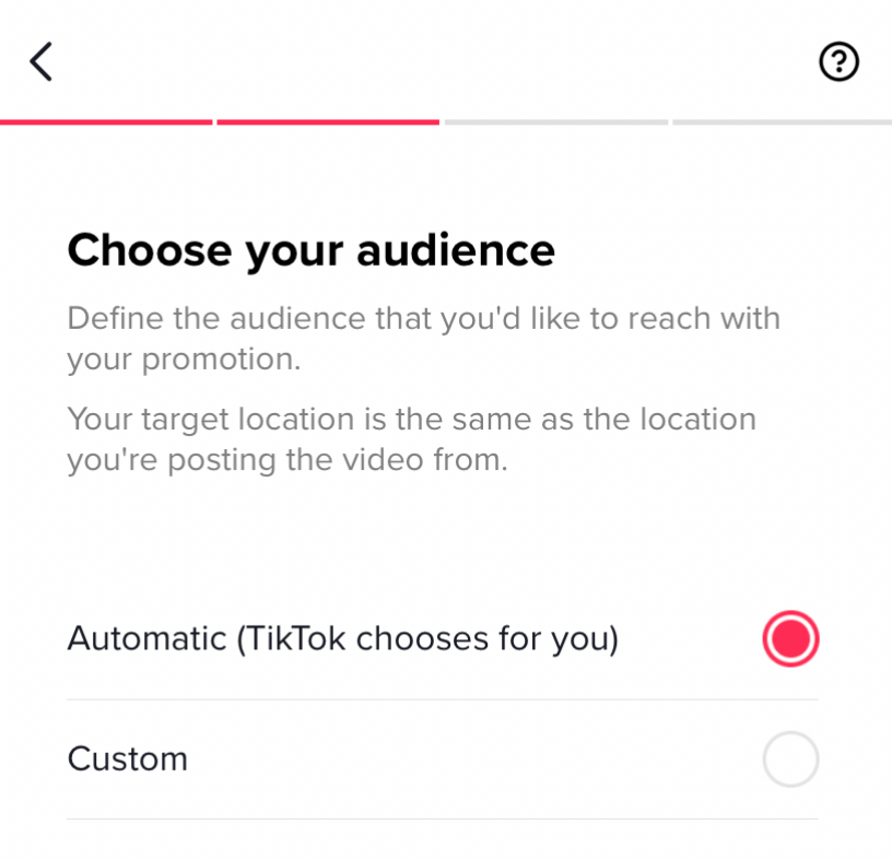 Next, choose the audience you want to target. You can select Automatic for TikTok to choose for you or Custom 