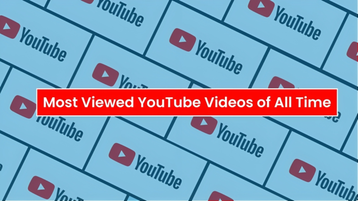 Most Viewed YouTube Videos of All Time