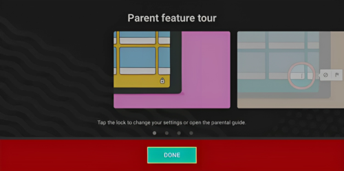 Take the parent feature tour and tap DONE when you're done