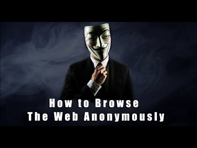 Anonymous Browsing How To Browse Anonymously