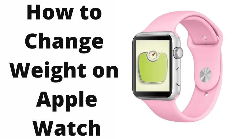 How to Change Weight on Apple Watch