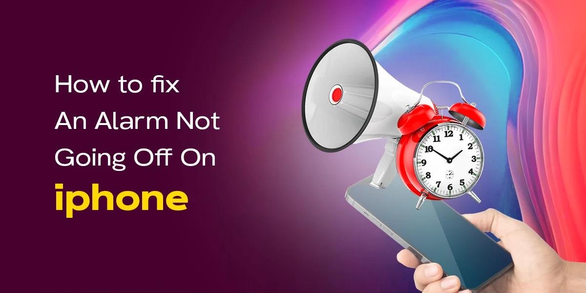 iPhone Alarm not Going Off Ways to Fix It