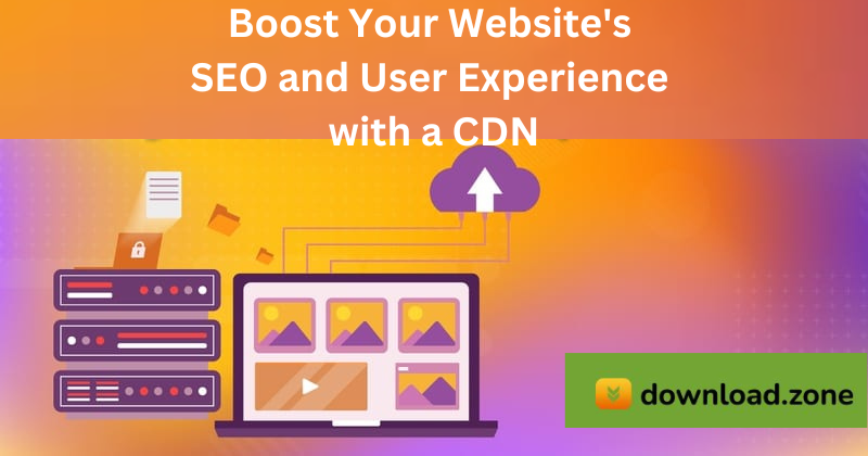 Boost Your Website's SEO and User Experience with a CDN