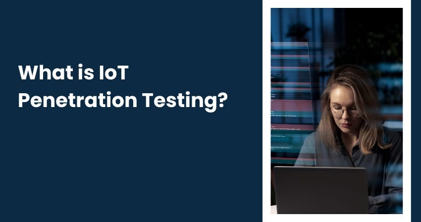 What is IoT Penetration Testing