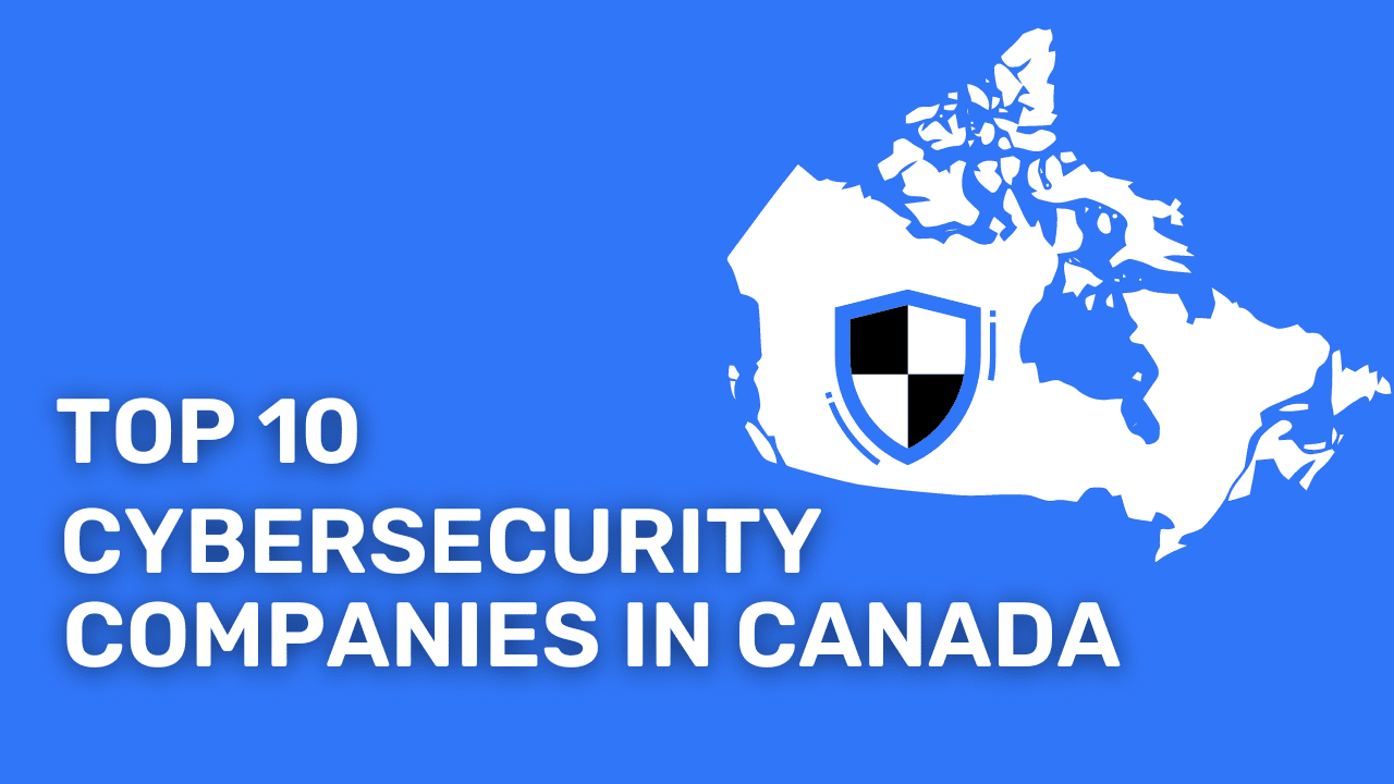Top 10 Cybersecurity companies in Canada