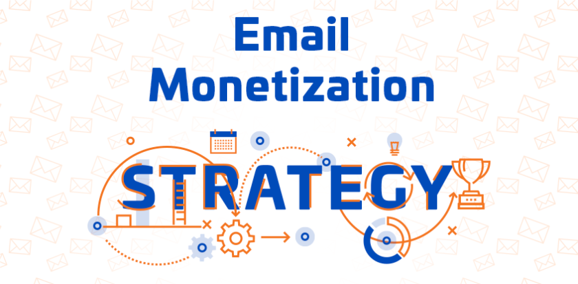 Top Strategies for Maximizing Email Monetization