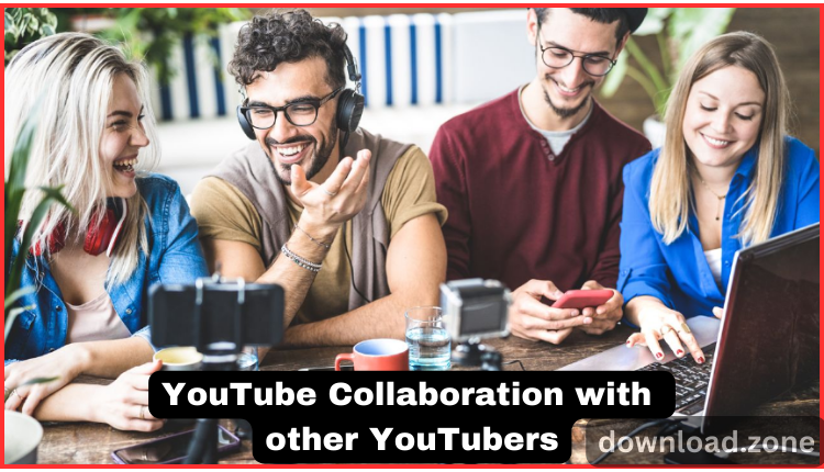 The benefits of collaborating with other YouTubers.